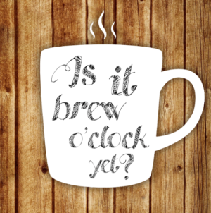 Brew O'clock... Ready Made